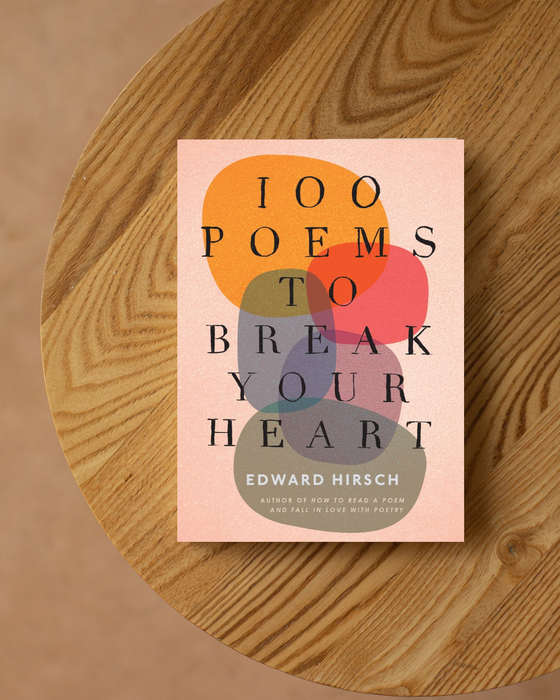 100 Poems To Break Your Heart: Edward Hirsch